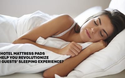 How Hotel Mattress Pads Can Help You Revolutionize Your Guests’ Sleeping Experience?