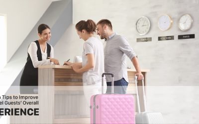5 Proven Tips to Improve Your Hotel Guests’ Overall Experience